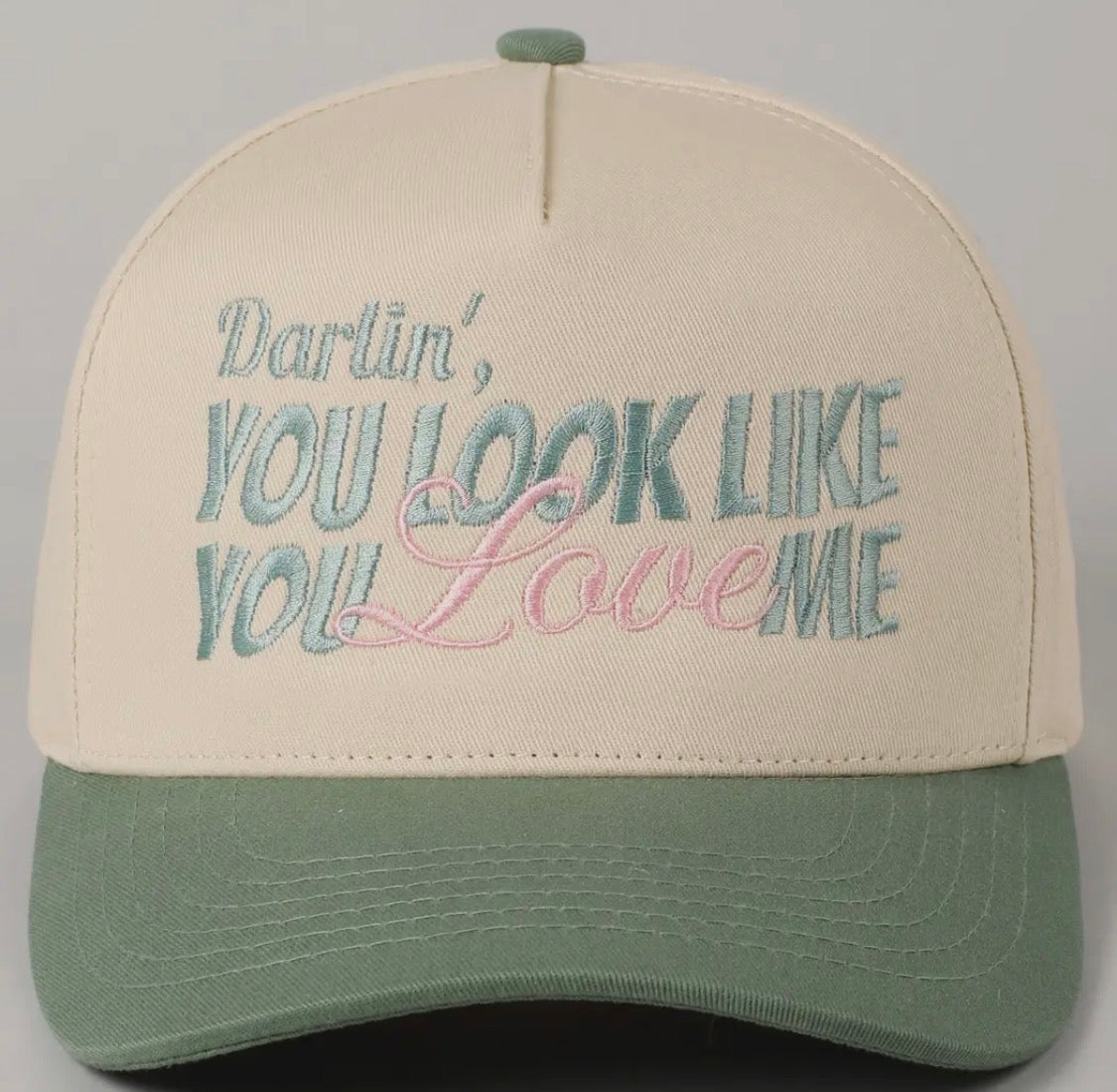 You Look Like You Love Me Embroidery Trucker Hat